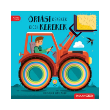  Scolar kiadó - Óriási kerekek, kicsi kerekek gyermek- és ifjúsági könyv