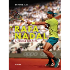 Scolar Kiadó Rafa Nadal - A tenisz királya sport