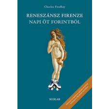 Scolar Kiadó Reneszánsz Firenze napi öt forintból (04.30.) társadalom- és humántudomány