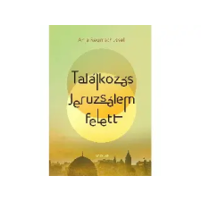 Scolar Kiadó : REUMSCHÜSSEL, ANJA: TALÁLKOZÁS JERUZSÁLEM FELETT - Egyéb egyéb könyv