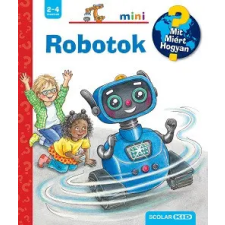 Scolar Kiadó Robotok - Mit? Miért? Hogyan? Mini 71. gyermek- és ifjúsági könyv