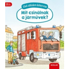 Scolar Kiadó Susanne Gernhäuser: Mit csinálnak a járművek? - Első ablakos könyvem kreatív és készségfejlesztő