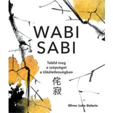 Scolar Kiadó Wabi sabi - Találd meg a szépséget a tökéletlenségben életmód, egészség