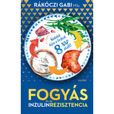 Scolar Rákóczi Gabi MSc - Fogyás és az inzulinrezisztencia életmód, egészség