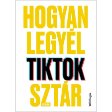 Scolar Will Eagle - Hogyan legyél TikTok-sztár gazdaság, üzlet