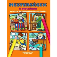 Scur Katalin - MESTERSÉGEK A BIBLIÁBAN - TE MELYIK ÕSI MESTERSÉGET VÁLASZTANÁD? gyermek- és ifjúsági könyv