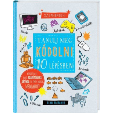 Sean McManus - Tanulj meg kódolni 10 lépésben! gyermek- és ifjúsági könyv