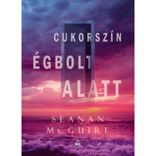 Seanan Mcguire - Cukorszín égbolt alatt egyéb könyv