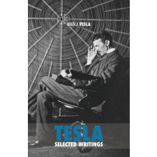  Selected Tesla Writings – Nikola Tesla idegen nyelvű könyv