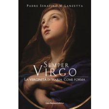 Semper virgo. La verginità di Maria come forma – Serafino Maria Lanzetta idegen nyelvű könyv