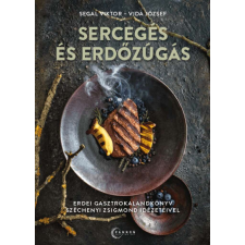 Sercegés és erdőzúgás - Erdei gasztrokalandkönyv Széchenyi Zsigmond idézeteivel gasztronómia