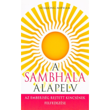 Shambhala Magyarország Egyesület A Sambhala alapelv - Az emberiség rejtett kincsének felfedezése ezoterika
