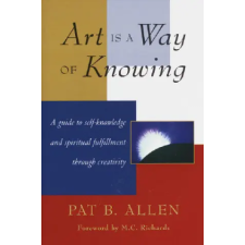 Shambhala Publications Inc. Art Is a Way of Knowing | Pat B. Allen egyéb könyv