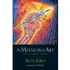 Shambhala Publications Inc. The Mission of Art | Alex Grey