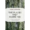Shambhala Publications Inc. The Places That Scare You: A Guide to Fearlessness in Difficult Times | Pema Chodron