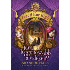Shannon Hale Ever After High 2. - Ki a leggonoszabb a vidéken? (BK24-13957) gyermek- és ifjúsági könyv