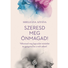 Sheleana Aiyana - Szeresd meg önmagad! életmód, egészség
