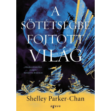 Shelley Parker-Chan - A sötétségbe fojtott világ egyéb könyv