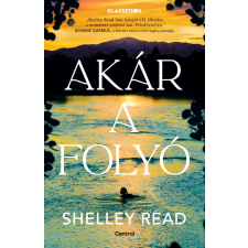 Shelley Read - Akár a folyó egyéb könyv