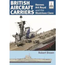  ShipCraft 32: British Aircraft Carriers – Robert Brown idegen nyelvű könyv