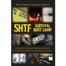  SHTF Survival Boot Camp: A Course for Urban and Wilderness Survival during Violent, Off-Grid, & Worst Case Scenarios – Selco Begovic idegen nyelvű könyv