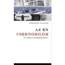 Silenos Kiadó Az én Csernobilom - Mi a gond az atomerőművekkel? antikvárium - használt könyv
