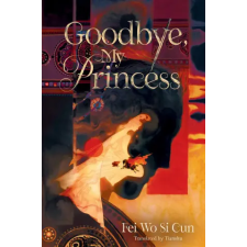 Simon &amp; Schuster Goodbye, My Princess | Fei Wo Si Cun egyéb könyv