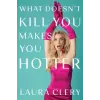 Simon &amp; Schuster What Doesn't Kill You Makes You Hotter | Laura Clery