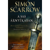 Simon Scarrow - A sas árnyékában - Egy vakmerő római kalandjai a hadseregben