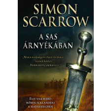 Simon Scarrow - A sas árnyékában - Egy vakmerő római kalandjai a hadseregben történelem