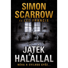 Simon Scarrow SCARROW, SIMON-FRANCIS, LEE - JÁTÉK A HALÁLLAL irodalom