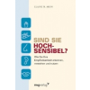  Sind Sie hochsensibel? – Elaine N. Aron,Pia Gelpke,Cornelia Preuß