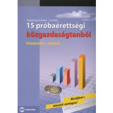 Siposné Gyuris Valéria, Laczi Rita 15 PRÓBAÉRETTSÉGI KÖZGAZDASÁGTANBÓL /KÖZÉPSZINT ÍRÁSBELI tankönyv