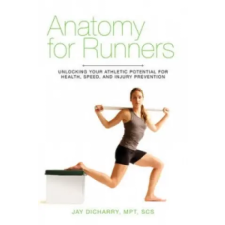Skyhorse Publishing Anatomy for Runners | Jay Dicharry idegen nyelvű könyv