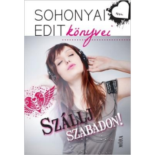 Sohonyai Edit SOHONYAI EDIT - SZÁLLJ SZABADON! - SOHONYAI EDIT KÖNYVEI - ÜKH 2016 gyermek- és ifjúsági könyv