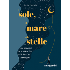 sole, il mare e le stelle. Un viaggio di rinascita per parole e immagini – Iulia Bochis idegen nyelvű könyv