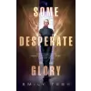  Some Desperate Glory