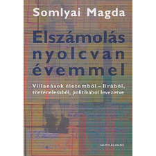 Somlyai Magda Elszámolás nyolcvan évemmel történelem