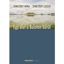 Somlyódy Nóra - Egy élet a Balaton körül egyéb könyv