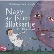 Soóki-Tóthné Klein-Varga;Kispál Éva NAGY AZ ISTEN ÁLLATKERTJE gyermek- és ifjúsági könyv