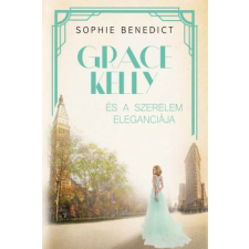 Sophie Benedict - Grace Kelly és a szerelem eleganciája regény