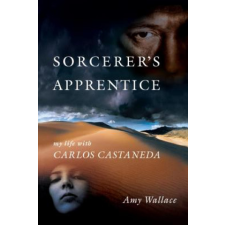 Sorcerer's Apprentice: My Life with Carlos Castenada – Amy Wallace idegen nyelvű könyv