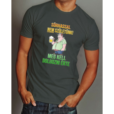  Sörös vicces póló - Sörhasért dolgozni kell