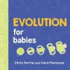 Sourcebooks Evolution for Babies | Chris Ferrie,Cara Florance