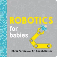 Sourcebooks Explore Robotics for Babies | Chris Ferrie,Sarah Kaiser idegen nyelvű könyv