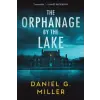 Sourcebooks, Inc The Orphanage by the Lake | Daniel Miller