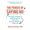 Sourcebooks, Inc The Power of Saying No: The New Science of How to Say No That Puts You in Charge of Your Life | Vanessa Patrick
