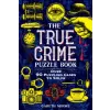 Sourcebooks, Inc The True Crime Puzzle Book: Over 90 Puzzling Cases to Solve | MOORE GARETH