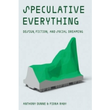  Speculative Everything – Anthony Dunne idegen nyelvű könyv