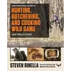 Spiegel &amp; Grau The Complete Guide to Hunting, Butchering, and Cooking Wild Game | Steven Rinella